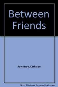 Between Friends