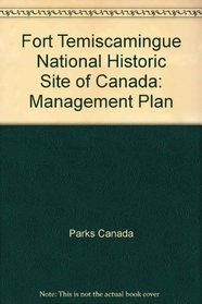 Fort Temiscamingue National Historic Site of Canada: Management Plan