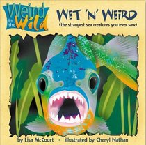Wet 'N' Weird: (The Strangest Sea Creatures You Ever Saw) (New Roxbury Park Series)