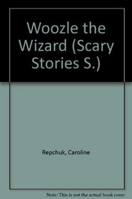 Woozle the Wizard and other Scary stories