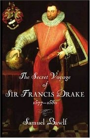 The Secret Voyage of Sir Francis Drake : 1577-1580