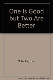 One Is Good but Two Are Better