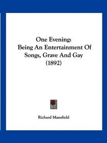 One Evening: Being An Entertainment Of Songs, Grave And Gay (1892)