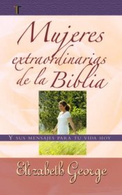 Mujeres extraordinarias de la Biblia (Spanish Edition)