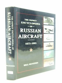 The Osprey Encyclopedia of Russian Aircraft 1875-1995 (General Aviation)