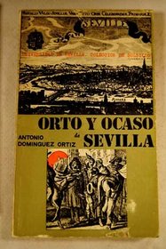Orto y ocaso de Sevilla (Publicaciones de la Universidad de Sevilla : Coleccion de bolsillo ; no. 31) (Spanish Edition)