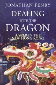 Dealing With the Dragon: A Year in the New Hong Kong