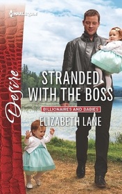 Stranded with the Boss (Billionaires and Babies) (Harlequin Desire, No 2402)