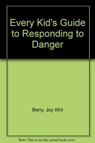 Every Kid's Guide to Responding to Danger (Living Skills (Childrens Press Paperback))