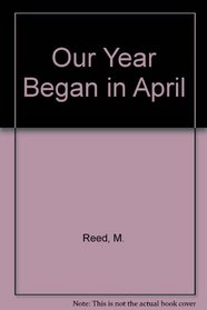 Our Year Began in April