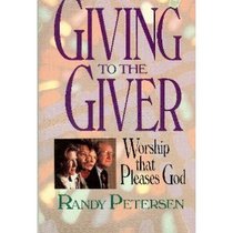 Giving to the Giver: Worship That Pleases God