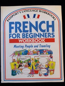 French for Beginners Workbook: Meeting People and Traveling (Passport's Language Workbooks)