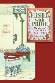 Flushed with Pride: The Story of Thomas Crapper