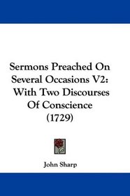 Sermons Preached On Several Occasions V2: With Two Discourses Of Conscience (1729)