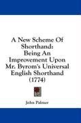 A New Scheme Of Shorthand: Being An Improvement Upon Mr. Byrom's Universal English Shorthand (1774)