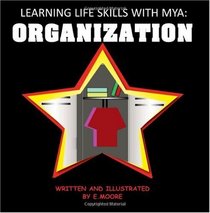 Learning Life Skills With Mya: Organization