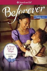 A Heart Full of Hope: An Addy Classic Volume 2 (American Girl Beforever Classic)