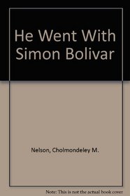 He Went With Simon Bolivar