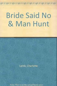 Bride Said No & Man Hunt