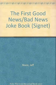 The First Good News/Bad News Joke Book (Signet)