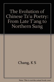 The Evolution of Chinese Tz'U Poetry: From Late Tang to Northern Sung