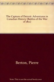 Capture of Detroit (Book 1) (The Battles of the War of 1812)