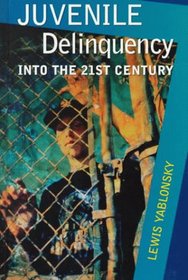 Juvenile Delinquency: Into the Twenty-First Century