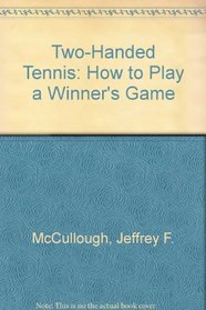 Two-Handed Tennis: How to Play a Winner's Game