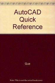 AutoCAD Quick Reference (Que quick reference series)