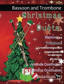 Christmas Duets for Bassoon and Trombone: 22 Traditional Carols arranged for equal players of intermediate standard.