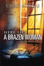 Here Lies a Brazen Woman: A Booker Krane Mystery (The Booker Krane Series) (Volume 2)