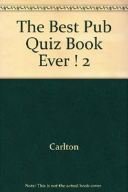 The Best Pub Quiz Book Ever ! 2