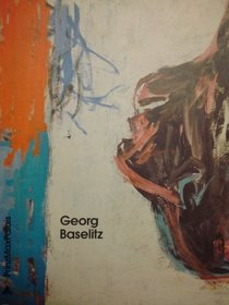 Georg Baselitz: Gemalde : schone und hassliche Portrats : Stadtische Galerie im PrinzMaxPalais Karlsruhe, 12. Juni bis 26. September 1993, Neue Galerie ... bis 12. Dezember 1993 (German Edition)