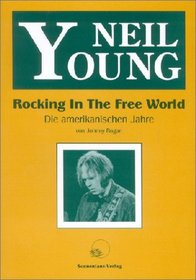 Neil Young. Rocking In The Free World.