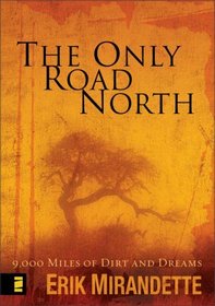 The Only Road North:  9,000 Miles of Dirt and Dreams