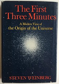 The First Three Minutes: A Modern View of the Origin of the Universe