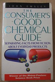 The Consumer's Good Chemical Guide: Separating Fact from Fiction About Everyday Products