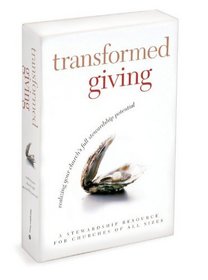 Transformed Giving Program Kit: Realizing Your Churchs Full Stewardship Potential
