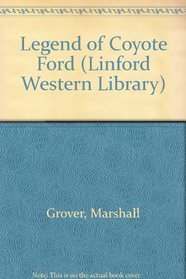 Legend of Coyote Ford: A Larry & Stretch Western (Linford Western Library (Large Print))