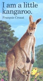 I Am a Little Kangaroo (I Am a Little Animal Series)