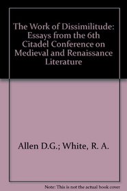 The Work of Dissimilitude: Essays from the Sixth Citadel Conference on Medieval and Renaissance Literature