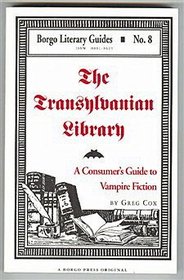 The Transylvanian Library: A Consumer's Guide to Vampire Fiction (Borgo Literary Guides, No 8)
