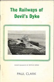 The Railway of Devil's Dyke (Minor Railways of Britain Series)