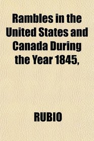 Rambles in the United States and Canada During the Year 1845,