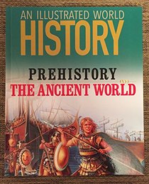 An Illustrated World History: Prehistory and The Ancient World