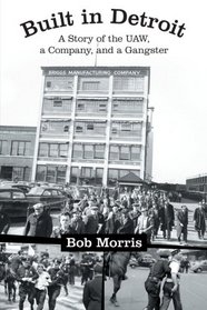 Built in Detroit: A Story of the UAW, a Company, and a Gangster