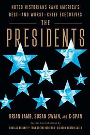The Presidents: Noted Historians Rank America's Best--and Worst--Chief Executives