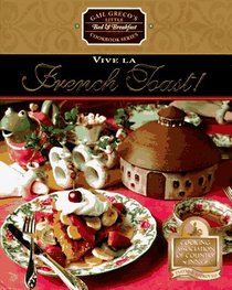 Vive LA French Toast (Greco, Gail. Gail Greco's Little Bed  Breakfast Cookbook Series.)