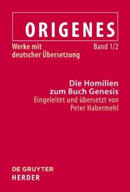 Die Homilien Zum Buch Genesis in Der Aoebersetzung Des Rufinus (Origenes Werke Mit Deutscher Ubersetzung)