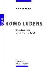 Homo Ludens. Vom Ursprung der Kultur im Spiel.